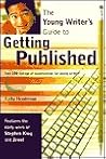 The Young Writer's Guide to Getting Published The Young Writer's Guide to Getting Published