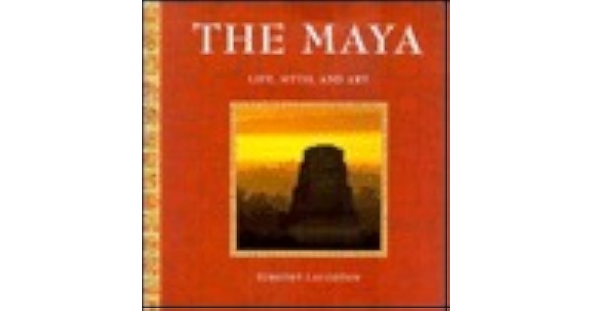 The Maya Life Myth Art By Timothy Laughton