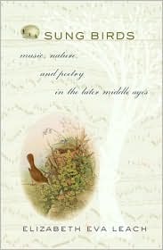 Sung Birds: Music, Nature, and Poetry in the Later Middle Ages (Hardcover)