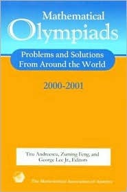Mathematical Olympiads 2000-2001: Problems and Solutions from Around the World
