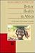 Better Health in Africa: Experience and Lessons Learned (Development in Practice)