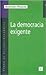La democracia exigente (Spanish Edition)