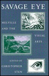 Savage Eye: Melville and the Visual Arts (Hardcover)