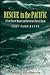 Rescue in the Pacific: A Tr...