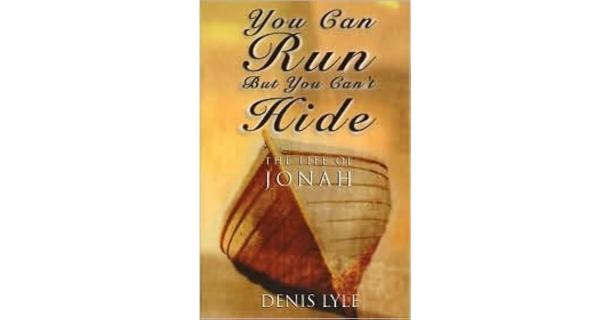 You Can Run, But You Can't Hide: The Life of Jonah by Denis Lyle