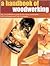 A Handbook of Woodworking