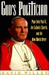 God's Politician: Pope John Paul II, the Catholic Church, and the New World Order God's Politician: Pope John Paul II, the Catholic Church, and the New World Order