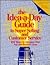 The Idea-A-Day Guide to Super Selling and Customer Service: 250 Ways to Increase Your Top and Bottom Lines