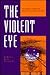 The Violent Eye: Ernst Junger's Visions and Revisions on the European Right (Kritik : German Literary Theory and Cultural Studies Series)
