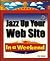 Jazz Up Your Web Site: In a Weekend