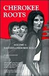 Cherokee Roots, Volume 1: Eastern Cherokee Rolls Cherokee Roots, Volume 1: Eastern Cherokee Rolls