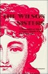 Wilson Sisters: Biographical Study Upper...