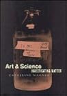 Art & Science: Investigating Matter Art & Science: Investigating Matter