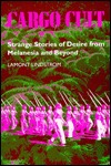 Cargo Cult: Strange Stories of Desire from Melanesia and Beyond (South Sea Books)