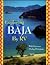 Exploring Baja by Rv: A Detailed Guide Containing Everything You Need to Know to Have an Enjoyable, Safe, and Inexpensive Rv Vacation to One of the Most Interesting Places