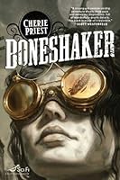 Boneshaker (The Clockwork Century, #1)