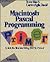 Macintosh Pascal Programming Primer by Dave Mark