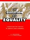 The Question of Equality: Lesbian and Gay Politics in America Since Stonewall The Question of Equality: Lesbian and Gay Politics in America Since Stonewall