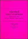 Alcohol Interventions: Historical and Sociocultural Approaches Alcohol Interventions: Historical and Sociocultural Approaches