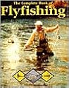 The Complete Book of Flyfishing The Complete Book of Flyfishing