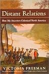 Distant Relations: How My Ancestors Colonized North America