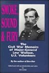 Smoke, Sound & Fury: The Civil War Memoirs of Major-General Lew Wallace, U.S. Volunteers Smoke, Sound & Fury: The Civil War Memoirs of Major-General Lew Wallace, U.S. Volunteers