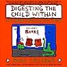 Digesting the Child Within: And Other Cartoons to Live By