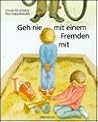 Geh nie mit einem Fremden mit