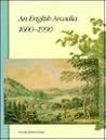 An English Arcadia 1600-1990: Designs for Gardens and Garden Buildings in the Care of the National Trust