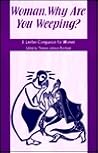 Woman, Why Are You Weeping?: A Lenten Companion for Women