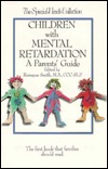 Children With Mental Retardation: A Parents' Guide (The Special Needs Collection)