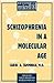 Schizophrenia in A Molecular Age