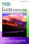 Insiders' Guide to Glacier National Park: Including the Flathead Valley and Waterton Lakes National Park (Insiders' Guide to Montana's Glacier Country) Insiders' Guide to Glacier National Park: Including the Flathead Valley and Waterton Lakes National Park (Insiders' Guide to Montana's Glacier Country)