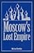 Moscow's Lost Empire