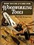 How to Use & Care for Woodworking Tools