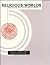 Religious Worlds: Primary Readings in Comparative Perspective
