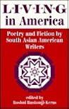 Living In America: Poetry And Fiction By South Asian American Writers