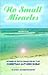No Small Miracles: Stories of Faith Collected by the Christian Authors Guild