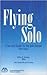 Flying Solo: A Survival Guide for the Solo Lawyer
