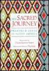 The Sacred Journey: Prayers & Songs of Native America (Hardcover)