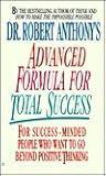 Dr. Robert Anthony's Advanced Formula for Total Success Dr. Robert Anthony's Advanced Formula for Total Success