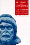 Aristotle and Neoplatonism in Late Antiquity: Interpretations of the De Anima (Hardcover)
