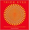 Trick Eyes Magical Illusions That Will Activate the Brain Trick Eyes Magical Illusions That Will Activate the Brain