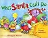 What Santa Can't Do What Santa Can't Do