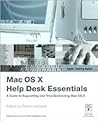 Mac OS X Help Desk Essentials: A GUide to Supporting and Troubleshooting Mac OS X (Apple Training) Mac OS X Help Desk Essentials: A GUide to Supporting and Troubleshooting Mac OS X (Apple Training)
