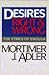 Desires, Right and Wrong by Mortimer J. Adler