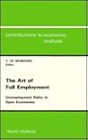 The Art of Full Employment: Unemployment Policy in Open Economies (Contributions to Economic Analysis)