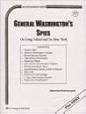 General Washington's Spies, on Long Island and in New York General Washington's Spies, on Long Island and in New York
