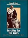 Tortillas for the Gods: A Symbolic Analysis of Zinacanteco Rituals