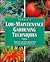 Rodale's Low-Maintenance Gardening Techniques: Shortcuts and Time-Saving Hints for Your Greatest Garden Ever
